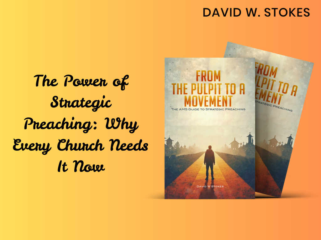 The Power of Strategic Preaching: Why Every Church Needs It Now
