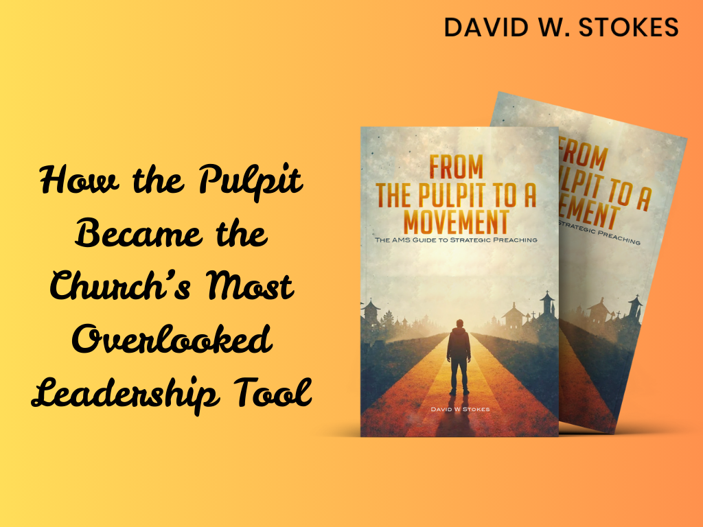 How the Pulpit Became the Church’s Most Overlooked Leadership Tool